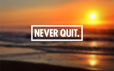 Never Quit : How To Win At Everything